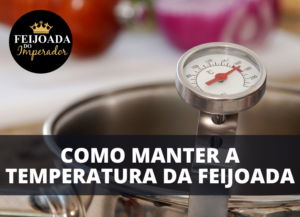 Como manter a Temperatura da Feijoada!
